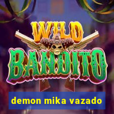 demon mika vazado